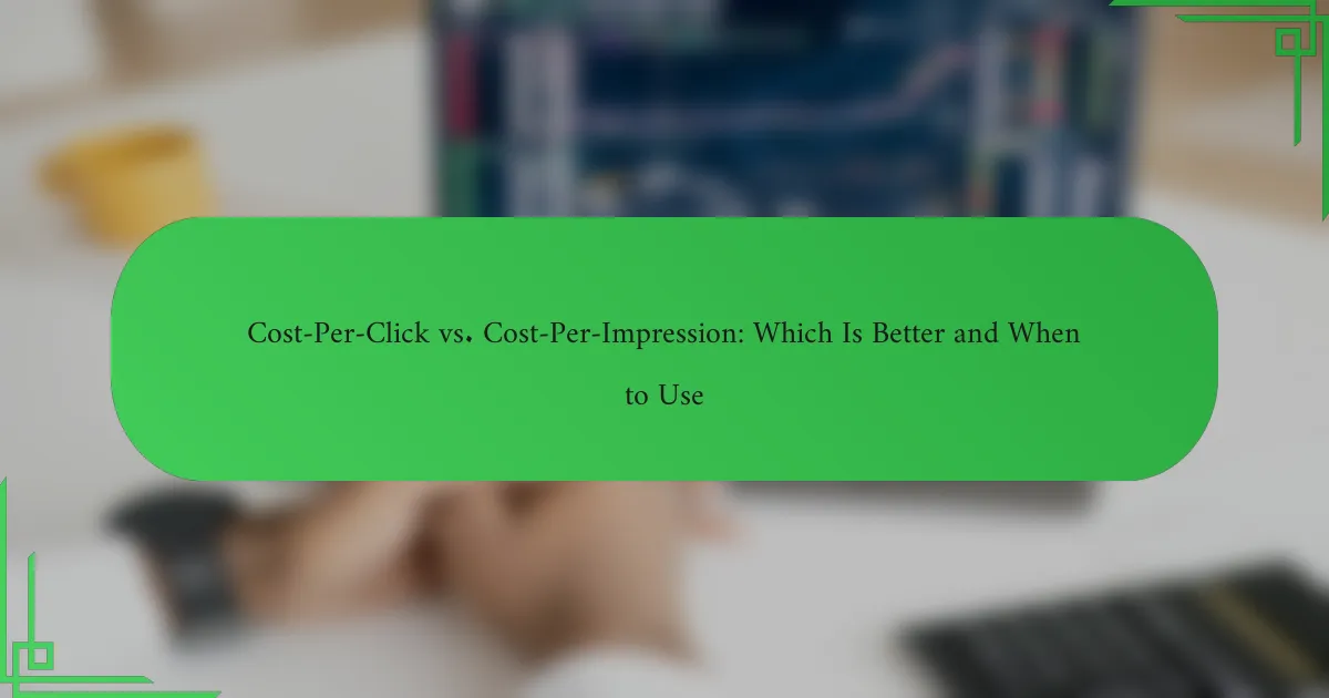 Cost-Per-Click vs. Cost-Per-Impression: Kuris Geresnis ir Kada Naudoti