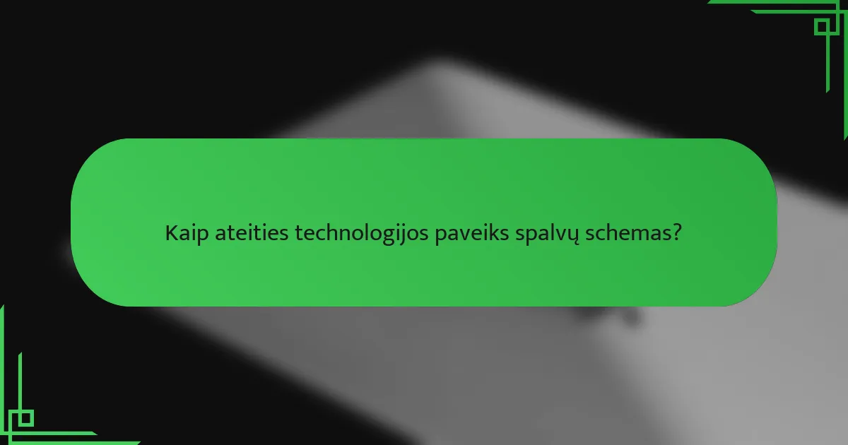 Kaip ateities technologijos paveiks spalvų schemas?