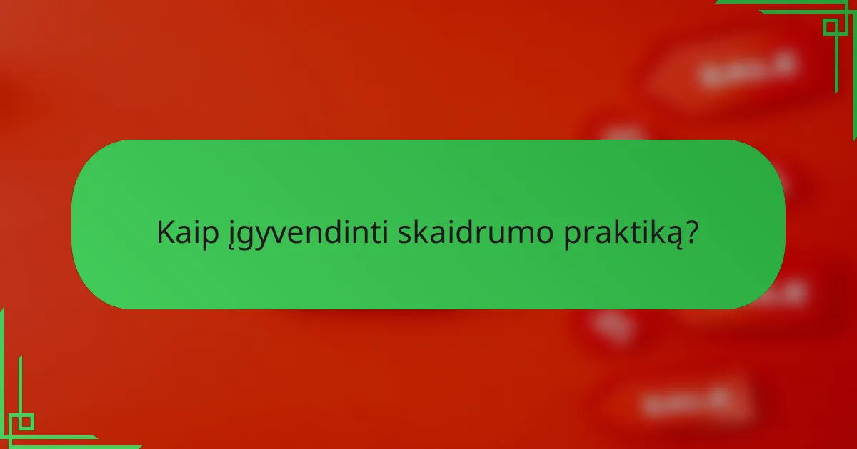 Kaip įgyvendinti skaidrumo praktiką?