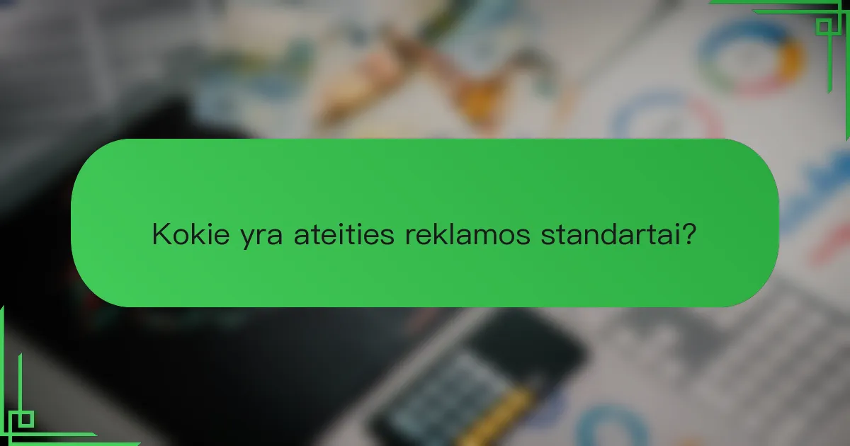 Kokie yra ateities reklamos standartai?