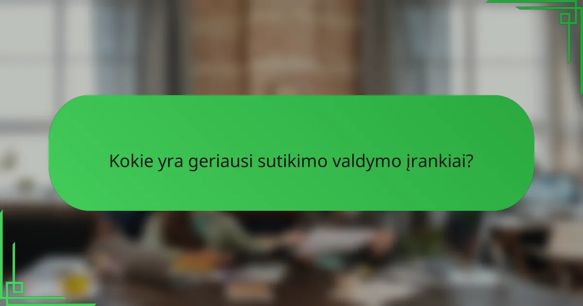 Kokie yra geriausi sutikimo valdymo įrankiai?