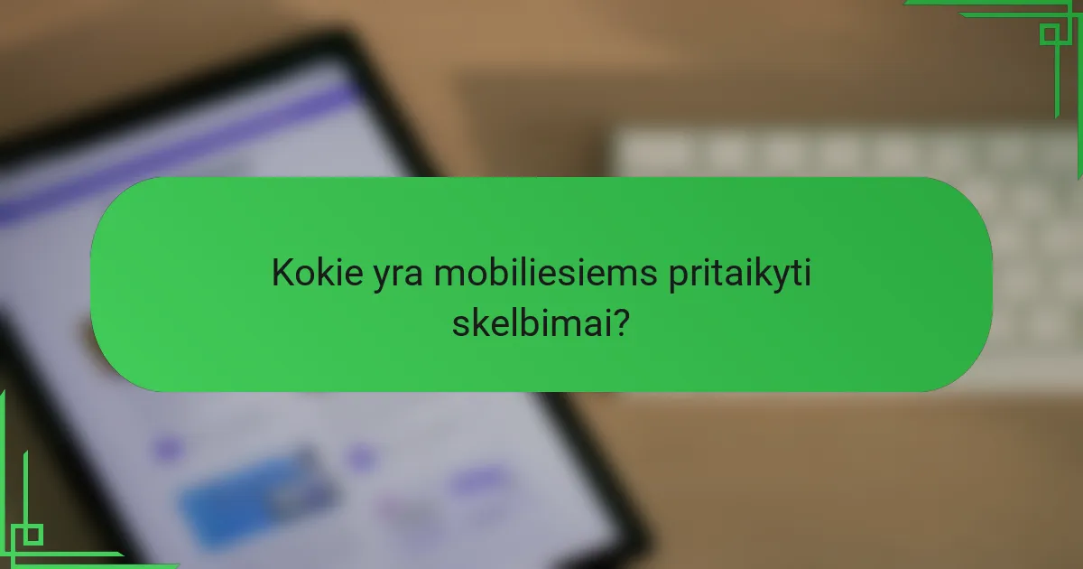Kokie yra mobiliesiems pritaikyti skelbimai?