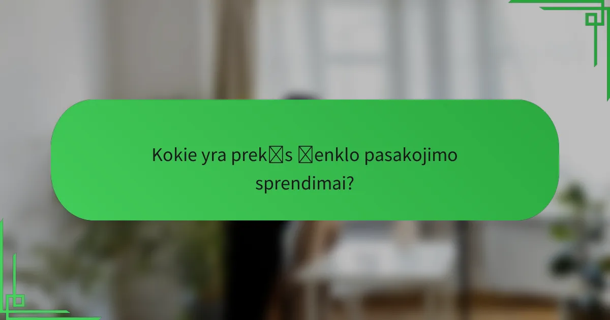 Kokie yra prekės ženklo pasakojimo sprendimai?